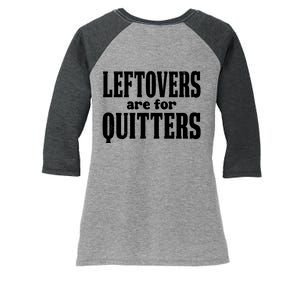 Leftovers Are For Quitters Funny Holiday Women's Tri-Blend 3/4-Sleeve Raglan Shirt