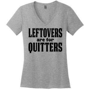 Leftovers Are For Quitters Funny Holiday Women's V-Neck T-Shirt