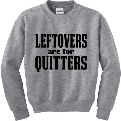 Leftovers Are For Quitters Funny Holiday Kids Sweatshirt