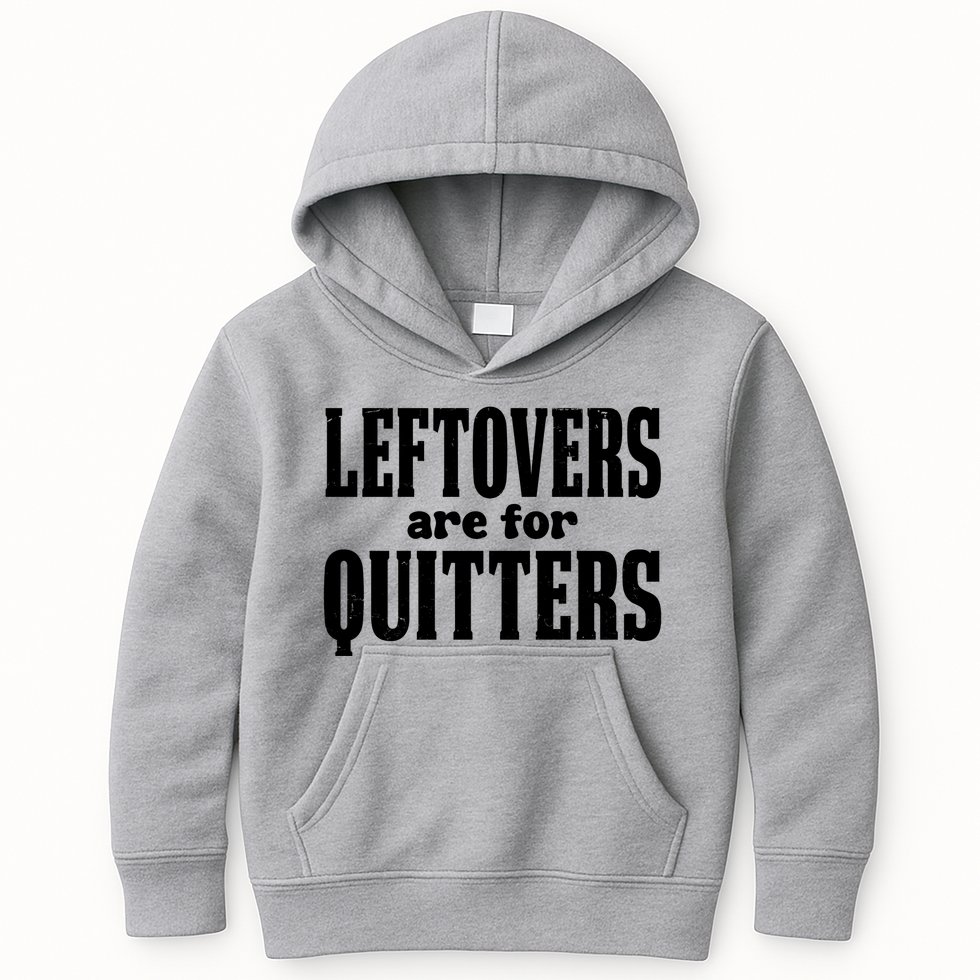 Leftovers Are For Quitters Funny Holiday Kids Hoodie