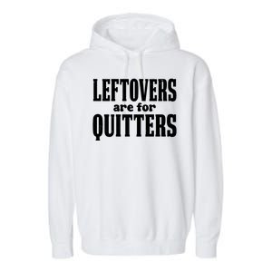 Leftovers Are For Quitters Funny Holiday Garment-Dyed Fleece Hoodie