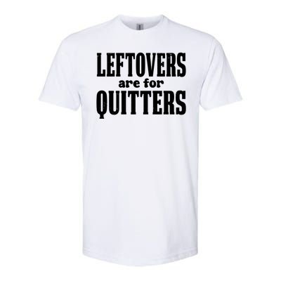 Leftovers Are For Quitters Funny Holiday Softstyle® CVC T-Shirt