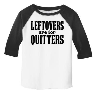 Leftovers Are For Quitters Funny Holiday Toddler Fine Jersey T-Shirt