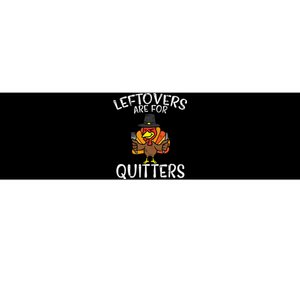 Leftovers Are For Quitters Funny Thanksgiving Bumper Sticker