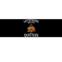 Leftovers Are For Quitters Funny Thanksgiving Bumper Sticker