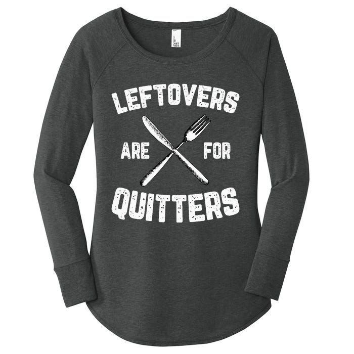 Leftovers Are For Quitters Gobble Funny Thanksgiving Gifts Women's Perfect Tri Tunic Long Sleeve Shirt