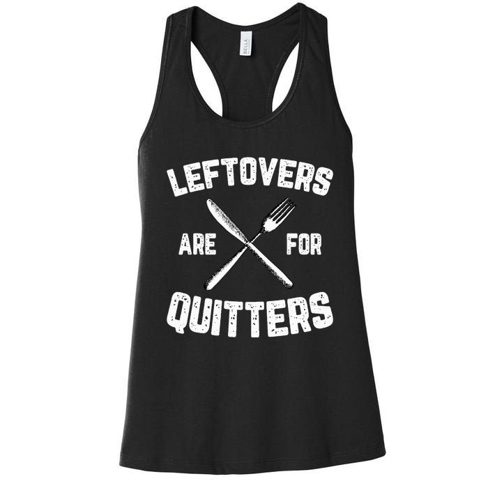 Leftovers Are For Quitters Gobble Funny Thanksgiving Gifts Women's Racerback Tank