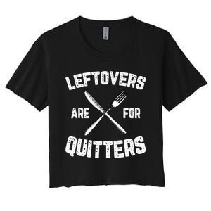 Leftovers Are For Quitters Gobble Funny Thanksgiving Gifts Women's Crop Top Tee