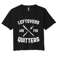 Leftovers Are For Quitters Gobble Funny Thanksgiving Gifts Women's Crop Top Tee