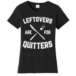 Leftovers Are For Quitters Gobble Funny Thanksgiving Gifts Women's T-Shirt