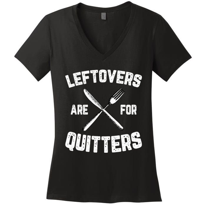 Leftovers Are For Quitters Gobble Funny Thanksgiving Gifts Women's V-Neck T-Shirt