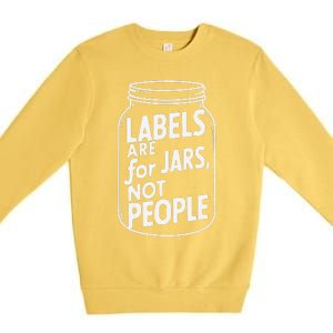 Labels Are For Jars Not People Premium Crewneck Sweatshirt