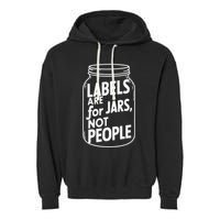 Labels Are For Jars Not People Garment-Dyed Fleece Hoodie