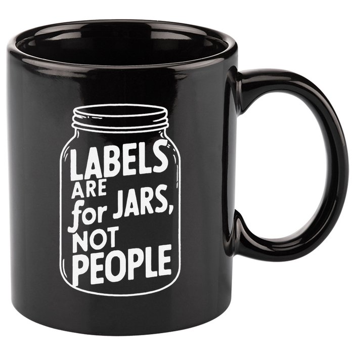 Labels Are For Jars Not People 11oz C Handle Ceramic Mug