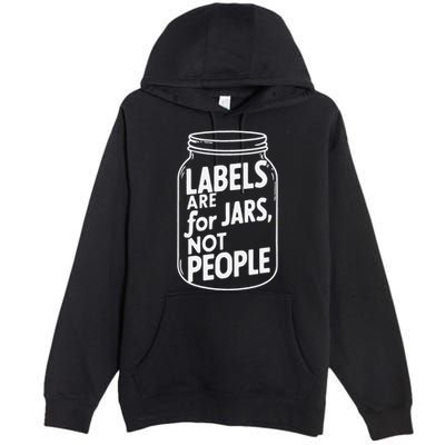 Labels Are For Jars Not People Premium Pullover Hoodie