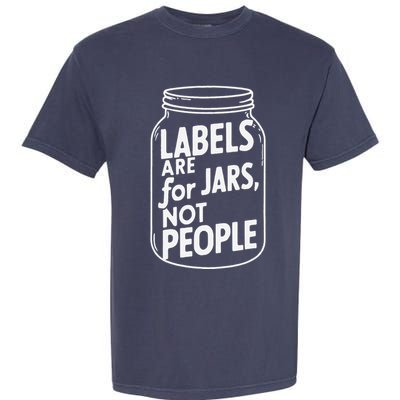 Labels Are For Jars Not People Garment-Dyed Heavyweight T-Shirt
