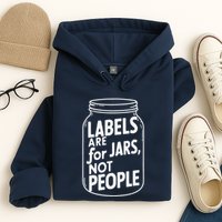 Labels Are For Jars Not People Hoodie