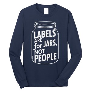 Labels Are For Jars Not People Long Sleeve Shirt