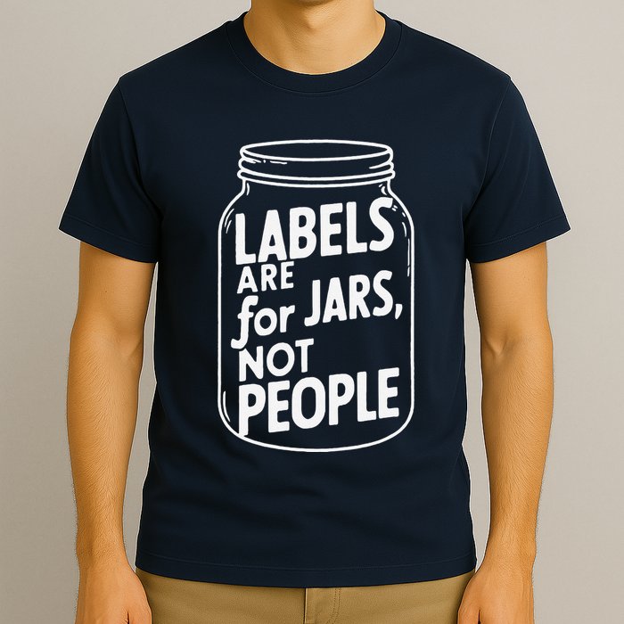 Labels Are For Jars Not People T-Shirt