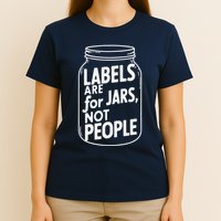 Labels Are For Jars Not People T-Shirt