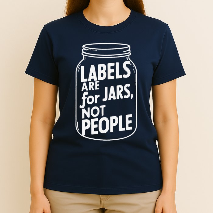Labels Are For Jars Not People T-Shirt
