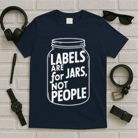 Labels Are For Jars Not People T-Shirt