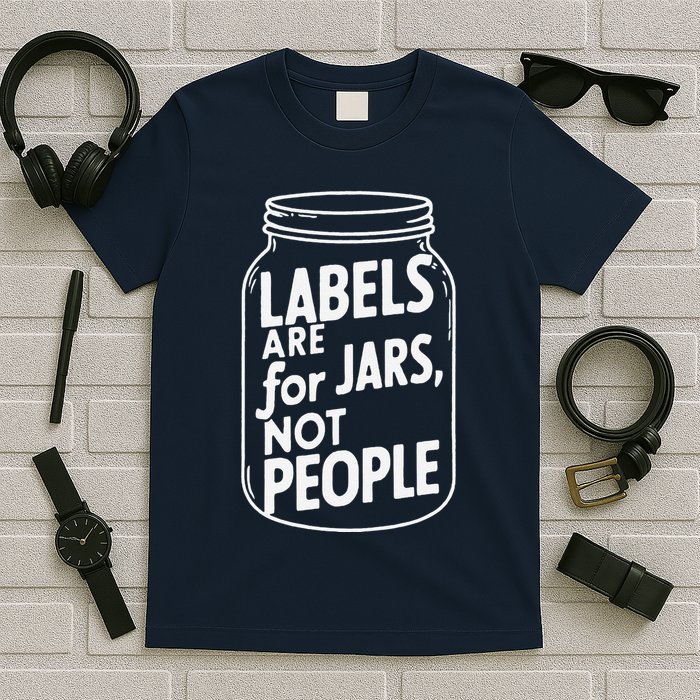 Labels Are For Jars Not People T-Shirt