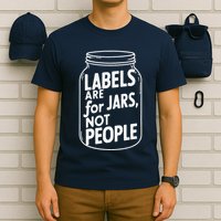Labels Are For Jars Not People T-Shirt