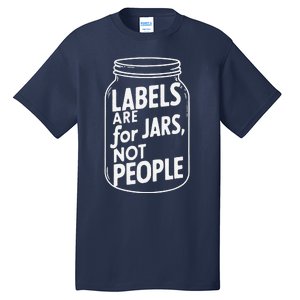 Labels Are For Jars Not People Tall T-Shirt