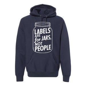 Labels Are For Jars Not People Premium Hoodie