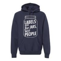 Labels Are For Jars Not People Premium Hoodie