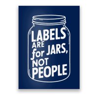 Labels Are For Jars Not People Poster