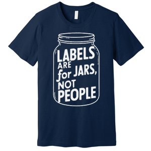 Labels Are For Jars Not People Premium T-Shirt