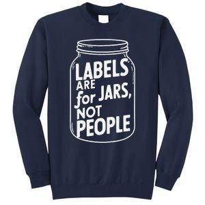 Labels Are For Jars Not People Tall Sweatshirt