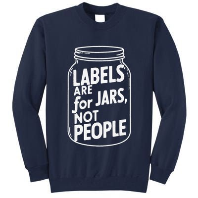 Labels Are For Jars Not People Tall Sweatshirt