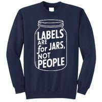 Labels Are For Jars Not People Tall Sweatshirt