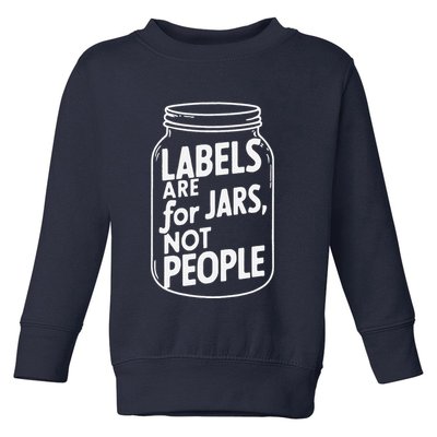 Labels Are For Jars Not People Toddler Sweatshirt