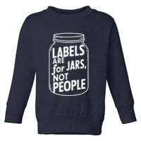 Labels Are For Jars Not People Toddler Sweatshirt