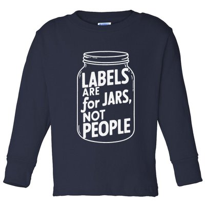 Labels Are For Jars Not People Toddler Long Sleeve Shirt