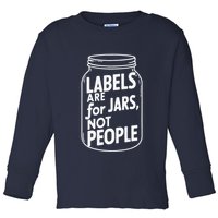 Labels Are For Jars Not People Toddler Long Sleeve Shirt