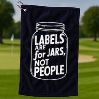 Labels Are For Jars Not People Golf Towel