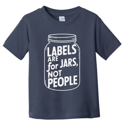 Labels Are For Jars Not People Toddler T-Shirt
