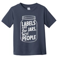 Labels Are For Jars Not People Toddler T-Shirt