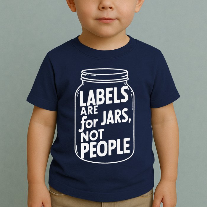 Labels Are For Jars Not People Toddler T-Shirt
