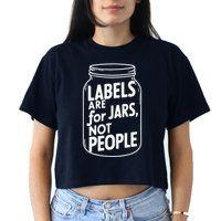 Labels Are For Jars Not People Crop Top