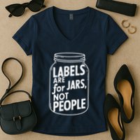 Labels Are For Jars Not People Women's V-Neck T-Shirt