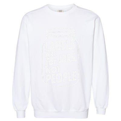 Labels Are For Jars Not People Garment-Dyed Sweatshirt