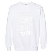 Labels Are For Jars Not People Garment-Dyed Sweatshirt
