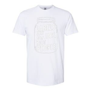 Labels Are For Jars Not People Softstyle CVC T-Shirt