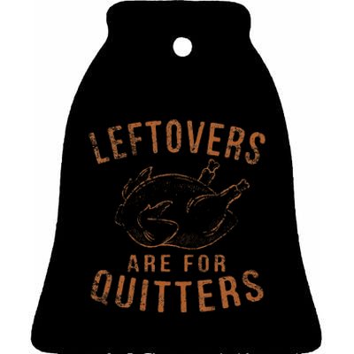 Leftovers Are For Quitters Thanksgiving Funny Turkey Leg Day Ceramic Bell Ornament